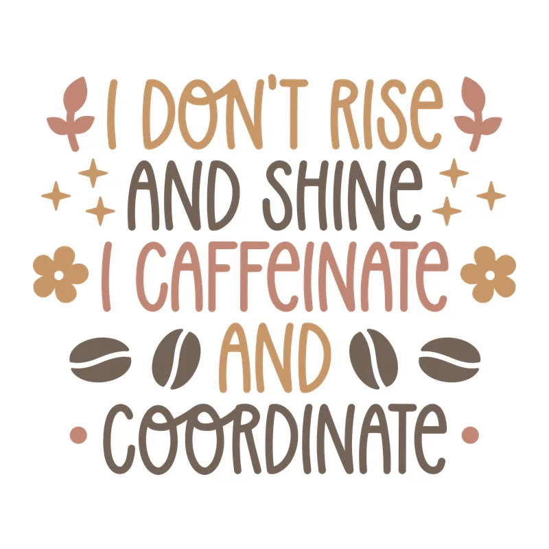 I Caffeinate And Coordinate