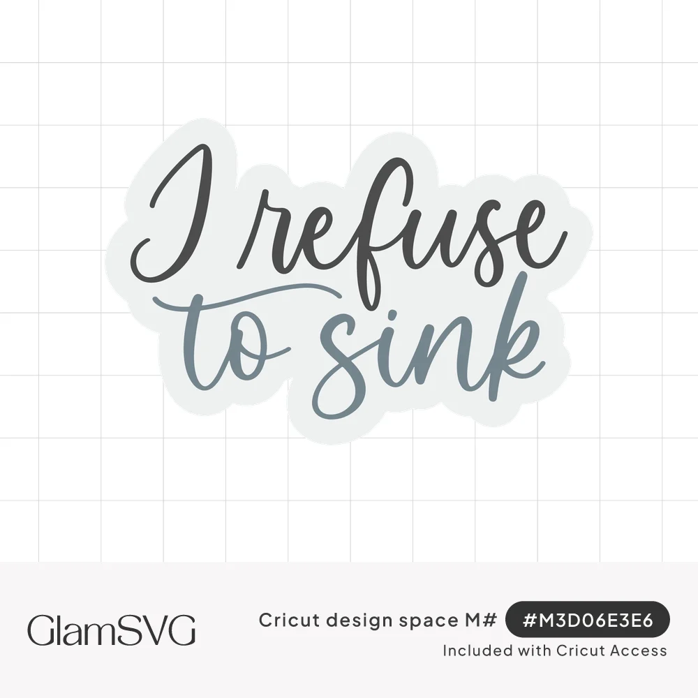 Script lettering reading I refuse to sink in charcoal gray and slate blue with a pale sticker outline