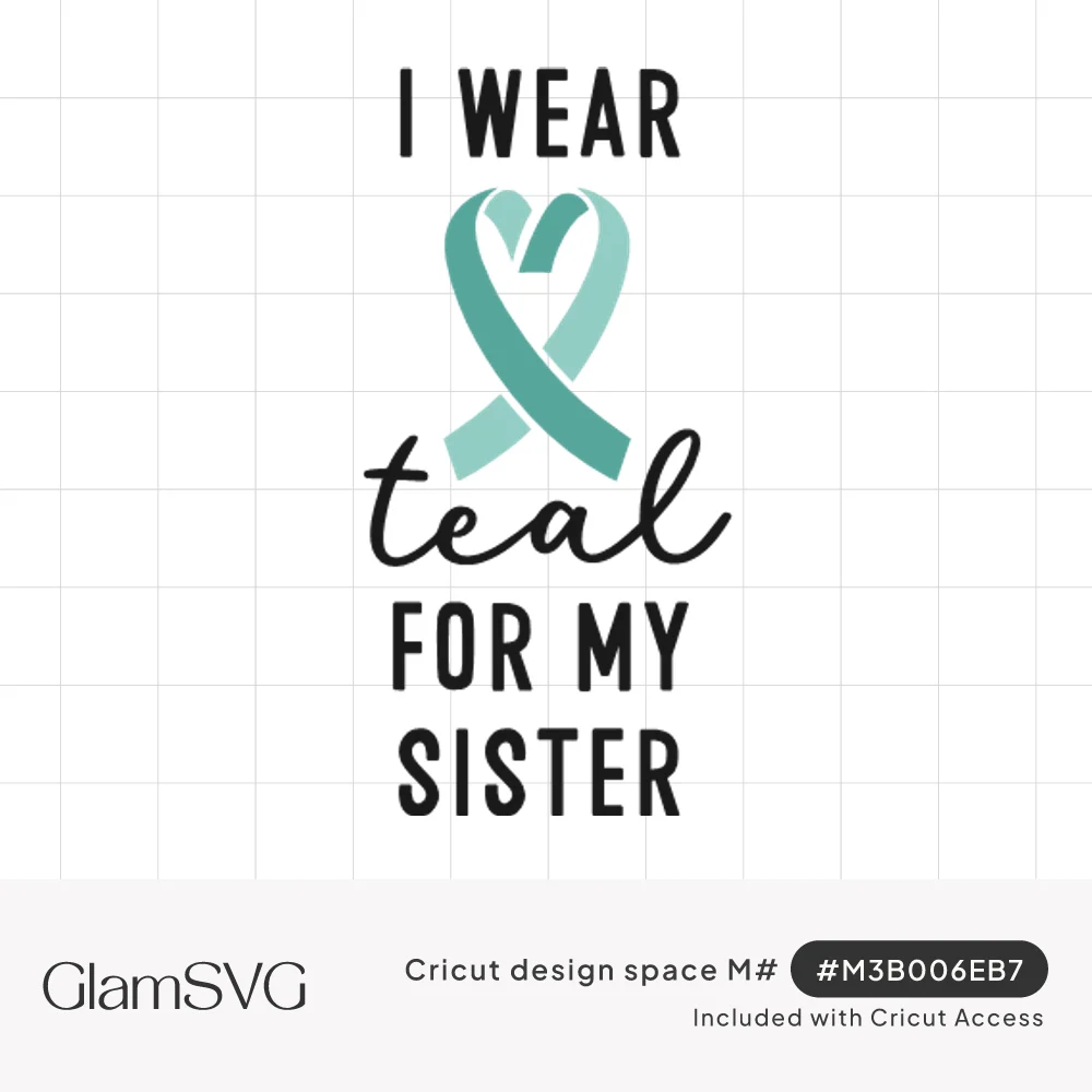 Teal awareness ribbon looped into a heart with text reading I wear teal for my sister in block and script letters