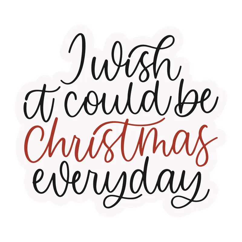 I Wish It Could Be Christmas Everyday