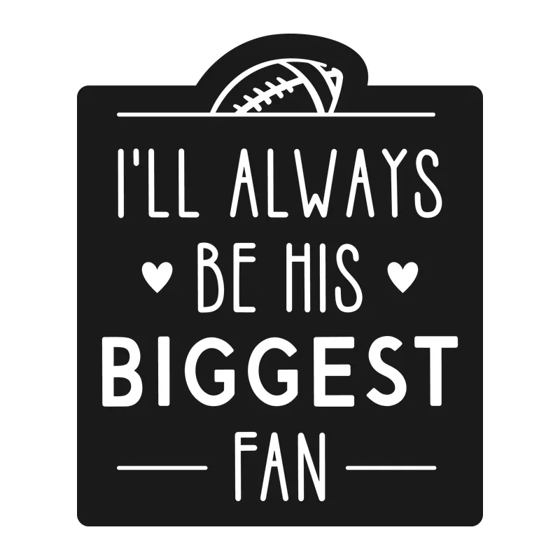 I'll Always Be His Biggest Fan