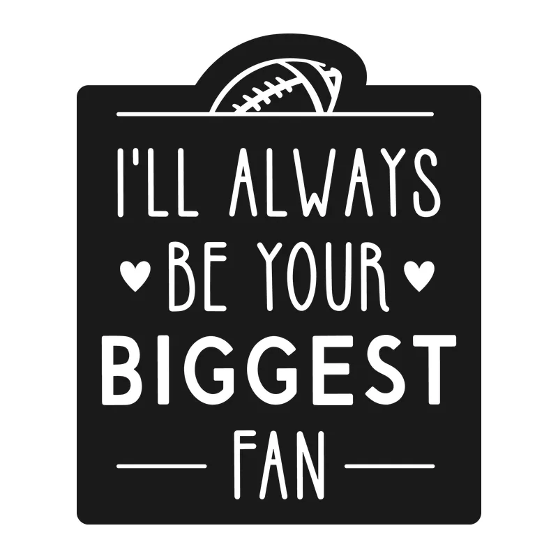 I'll Always Be Your Biggest Fan