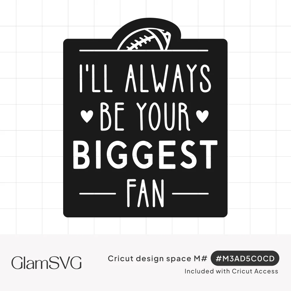 Football peeking over a dark panel with the words I'll always be your biggest fan, small hearts and line accents