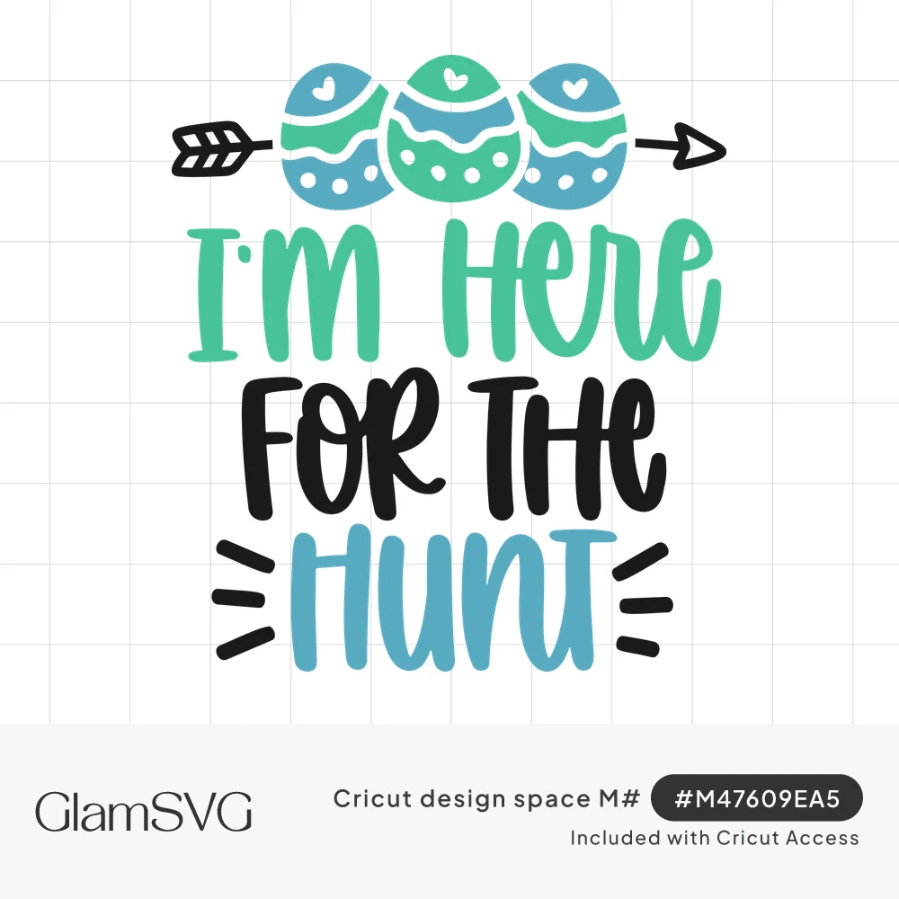 Lettering reading I'm here for the hunt in green, black and blue under three patterned Easter eggs on an arrow
