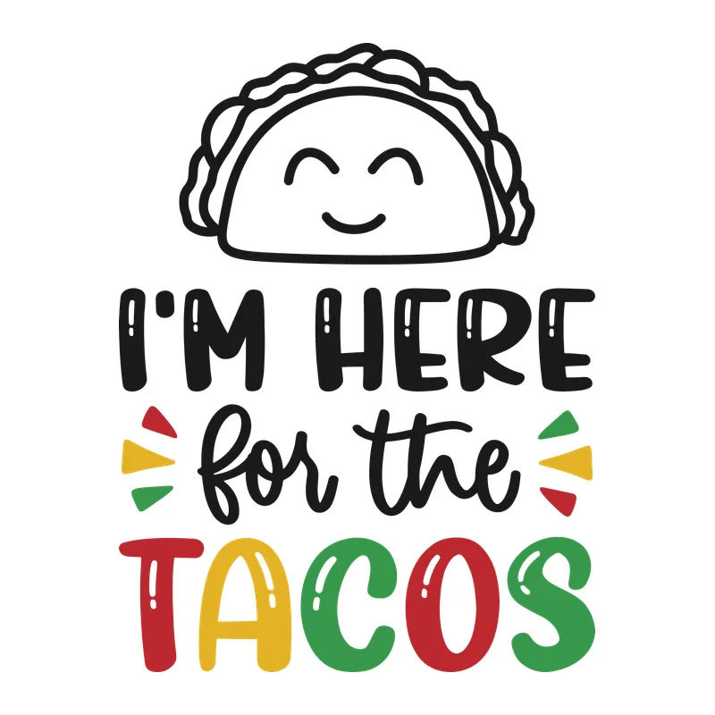 I'm Here for the Tacos