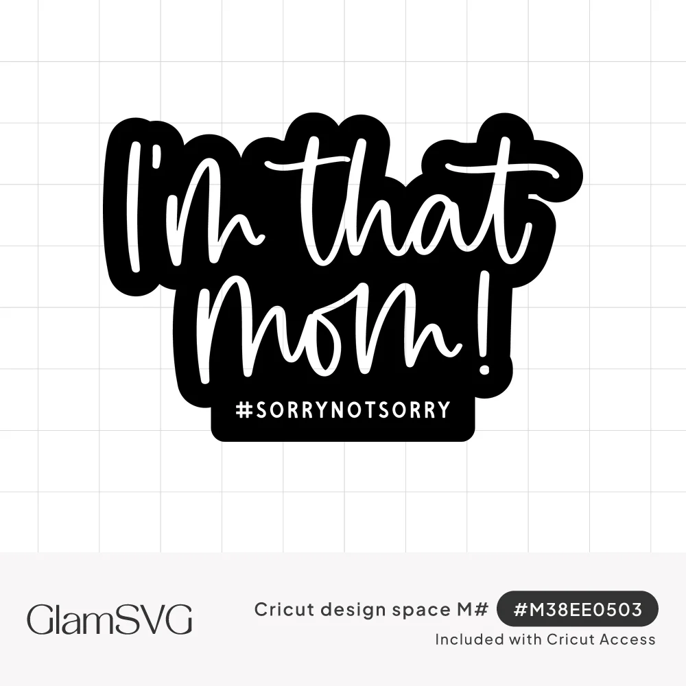 White brush script reading I'm that mom with a #sorrynotsorry hashtag banner inside a bold black sticker outline