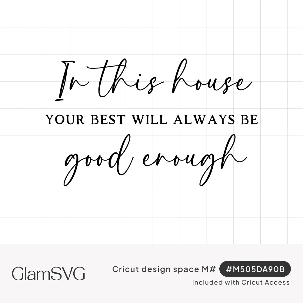 Black script and serif lettering reading In this house your best will always be good enough on a white background