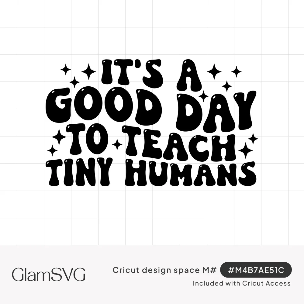 Bold black wavy retro lettering reading It's a Good Day to Teach Tiny Humans with small four-point sparkles around it