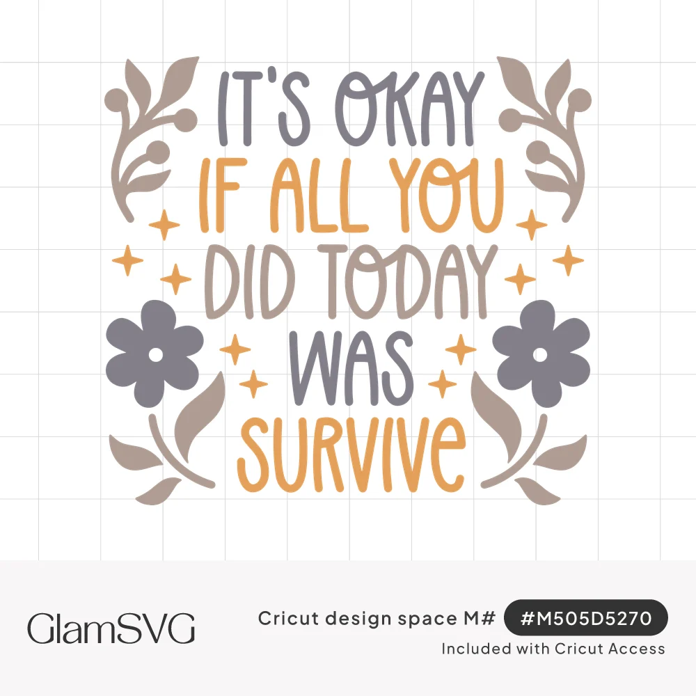 Hand-lettered quote It's okay if all you did today was survive in gray and mustard with flowers, leaves and sparkles