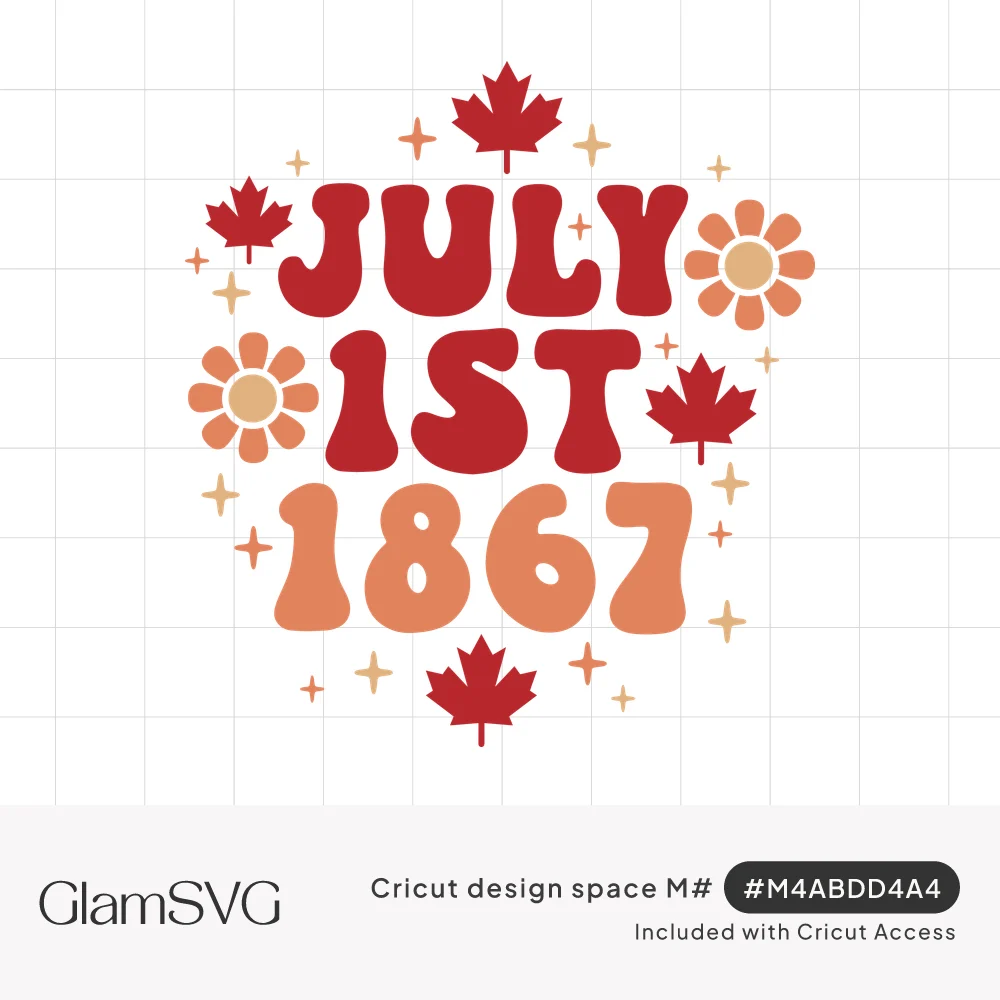 Groovy red and peach bubble text reading July 1st 1867 surrounded by red maple leaves, orange daisies and sparkles