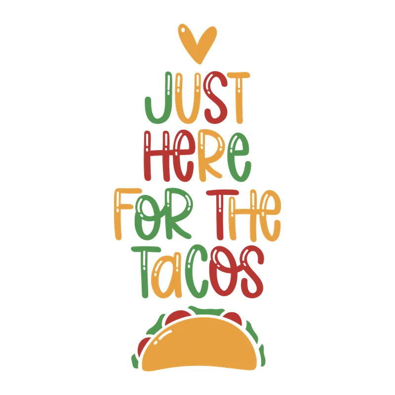Just Here for the Tacos
