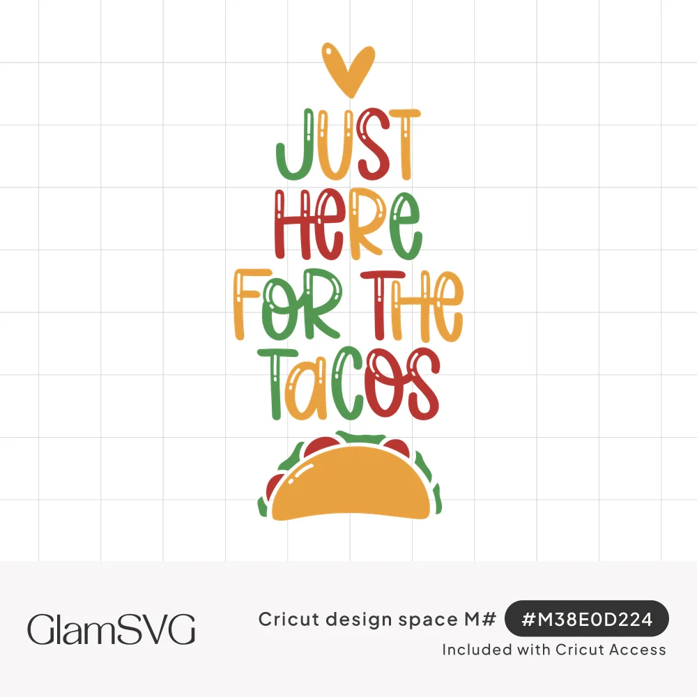Green, red and yellow lettering reading Just Here for the Tacos with a heart above and a taco illustration below