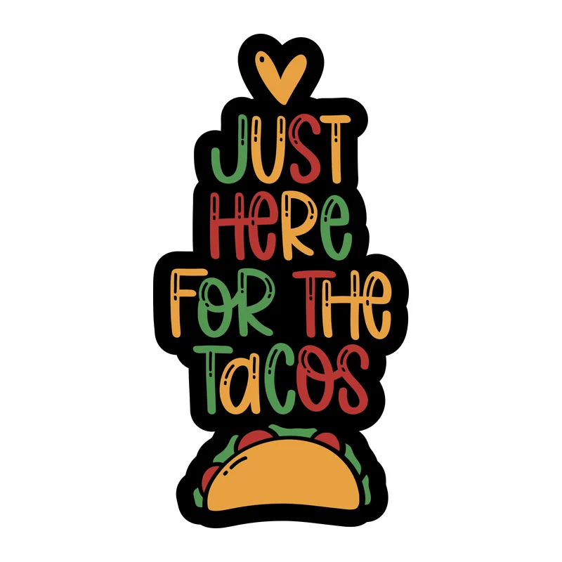 Just Here for the Tacos