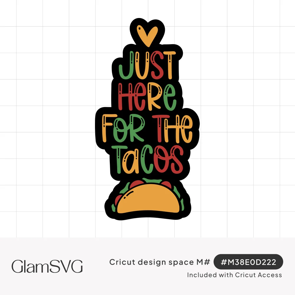 Stacked lettering reading Just Here for the Tacos in green, red and yellow with a heart above and a taco below