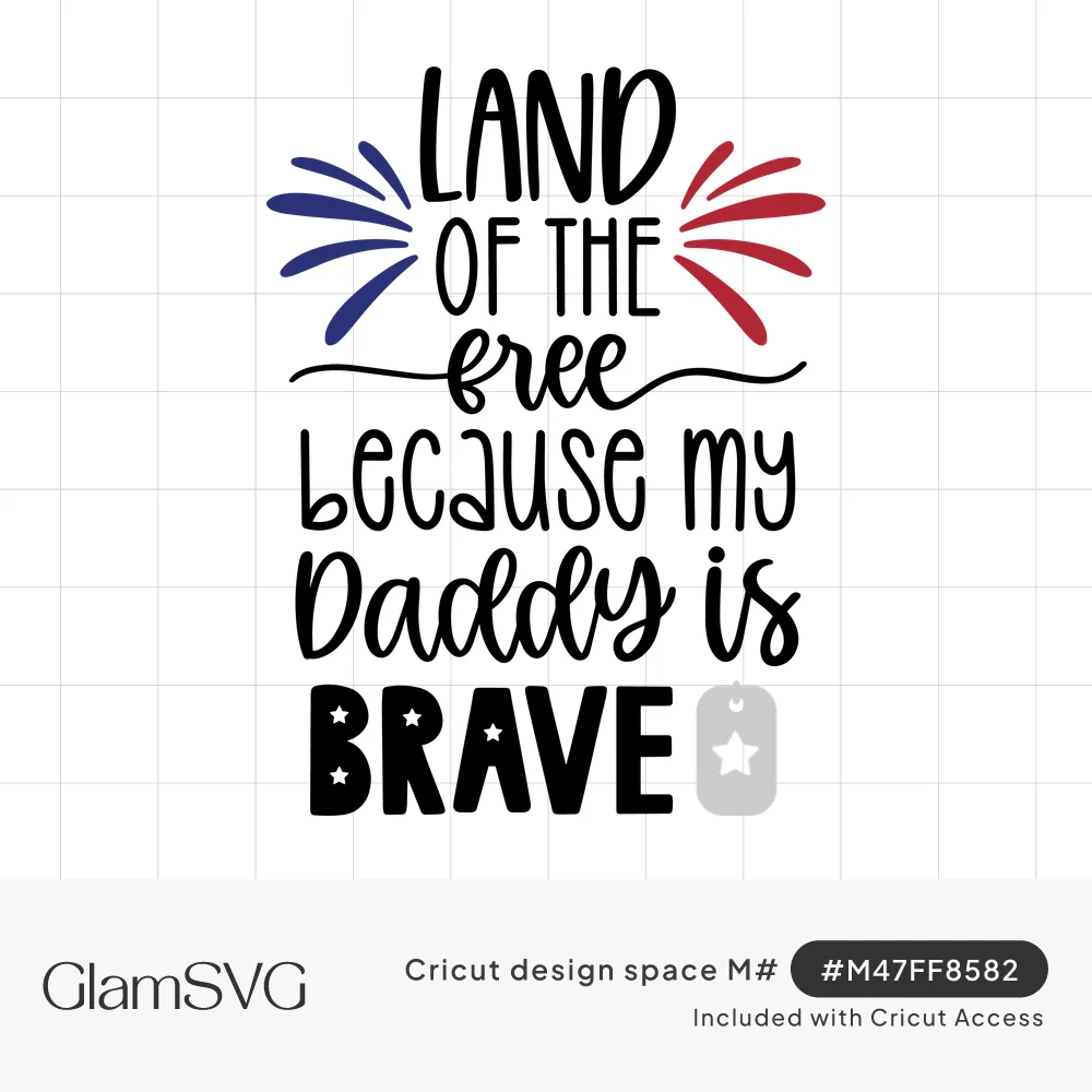 Black lettering reading Land of the free because my Daddy is brave with red and blue fireworks and a silver dog tag