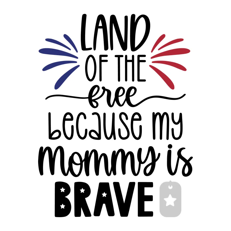 Land of the Free Because My Mommy Is Brave