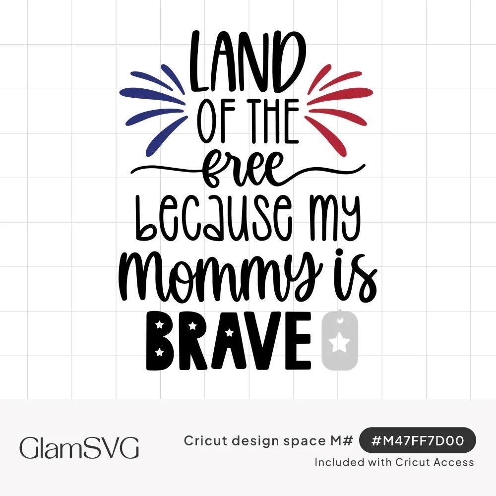 Text reading Land of the Free Because My Mommy Is Brave with red and blue fireworks, white stars and a silver dog tag