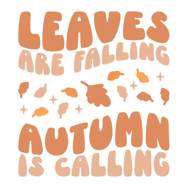 Leaves Are Falling Autumn Is Calling