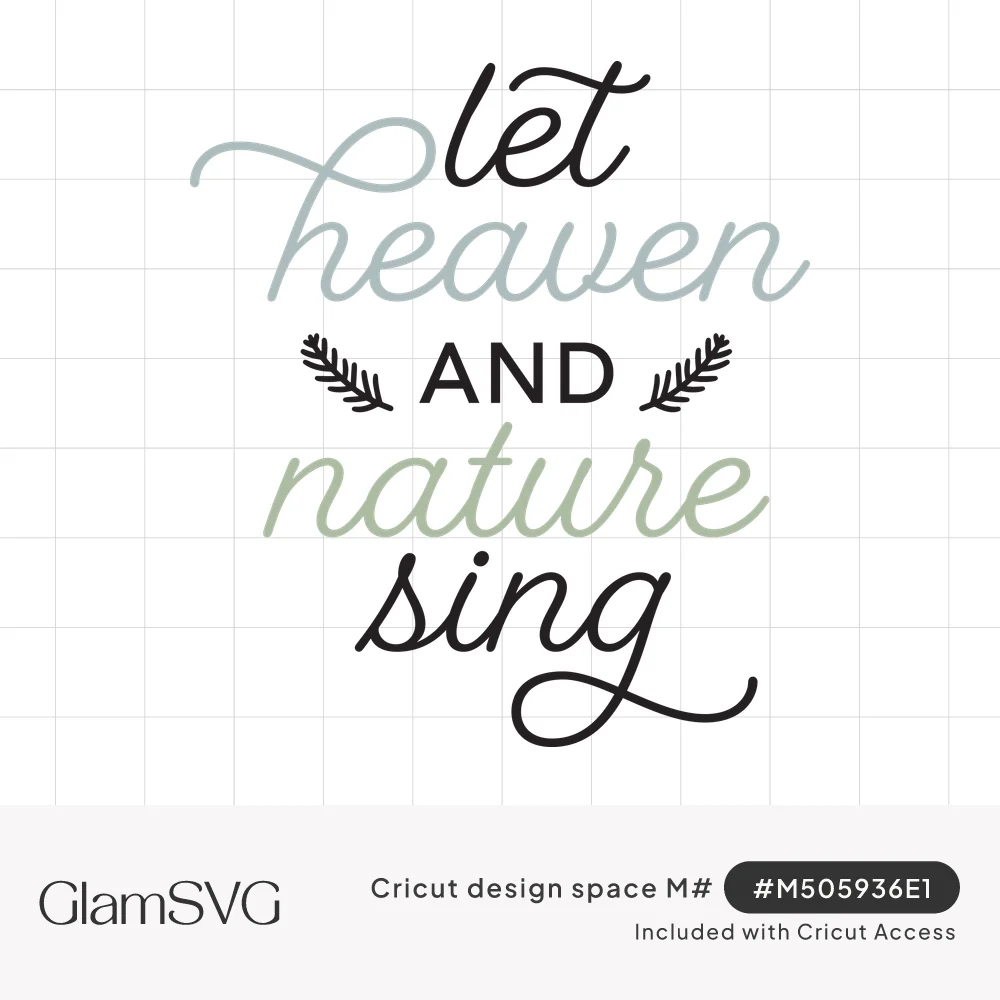 Script lettering reading let heaven and nature sing in sage, blue and black with two small pine sprigs beside the word and