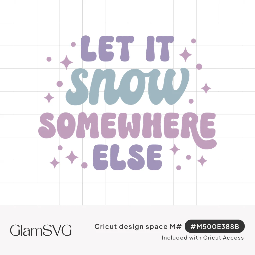 Pastel retro bubble lettering reading Let It Snow Somewhere Else with a blue script snow and scattered sparkles