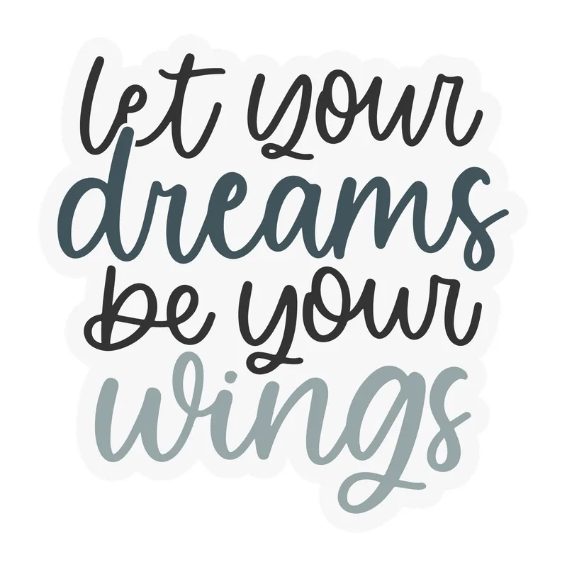Let Your Dreams Be Your Wings