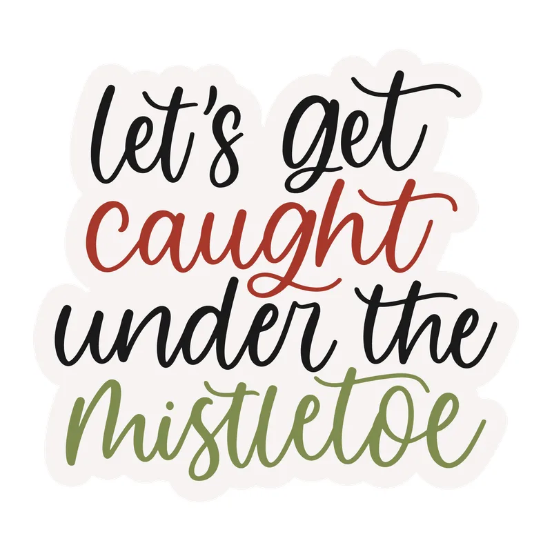 Let's Get Caught Under the Mistletoe