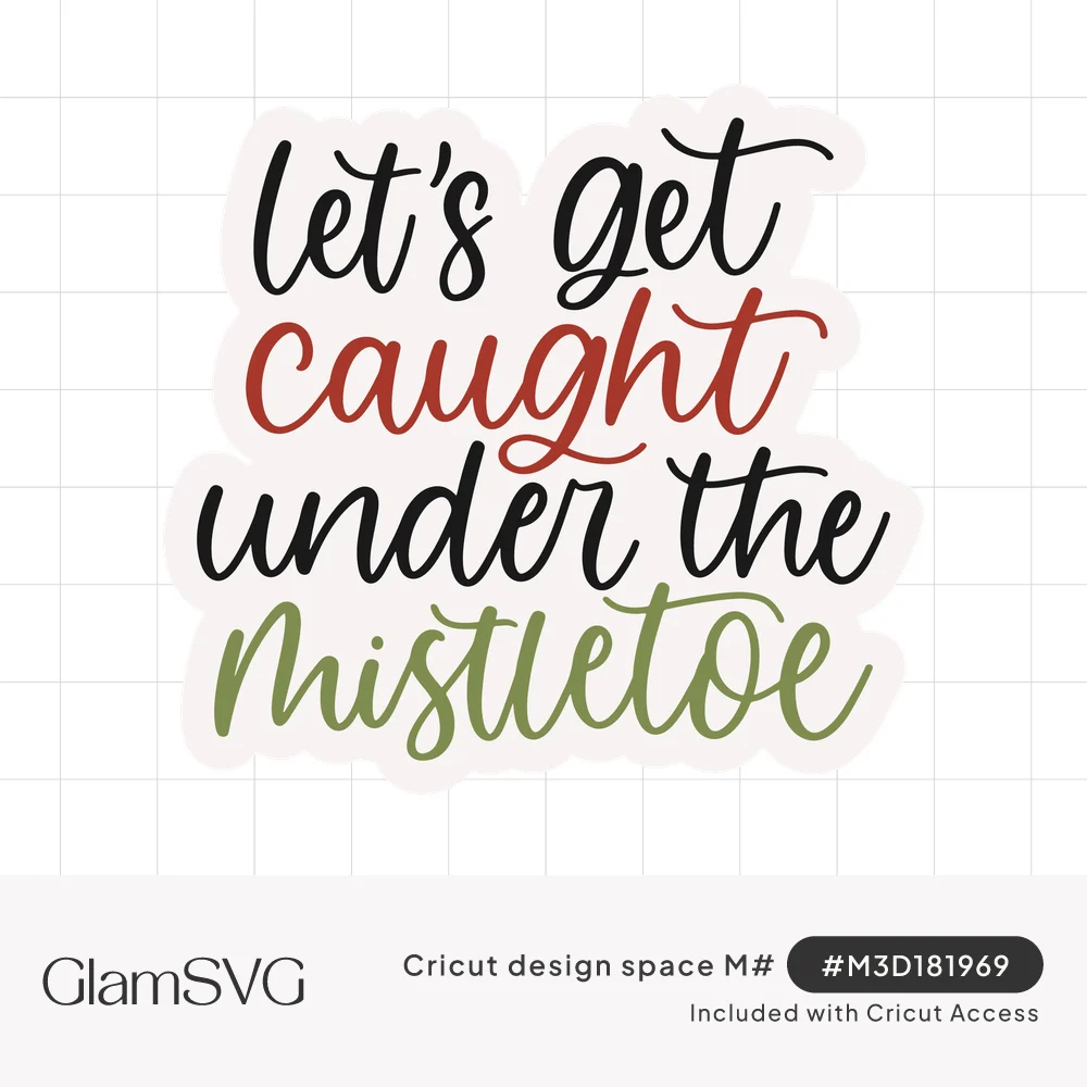 Script lettering reading let's get caught under the mistletoe in black, red and green
