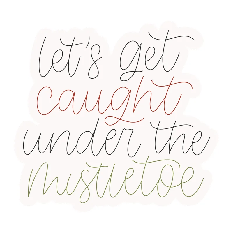 Let's Get Caught Under the Mistletoe