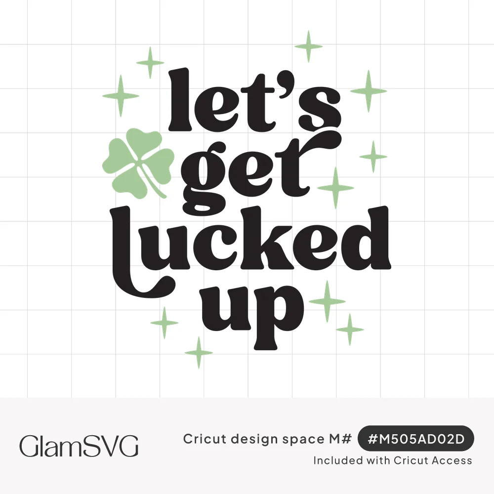 Black retro lettering reading let's get lucked up with a light green four-leaf clover and scattered green sparkles