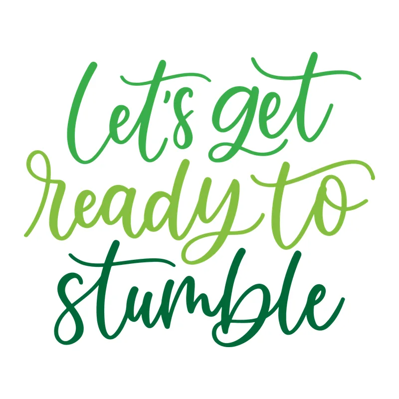 Let's Get Ready to Stumble