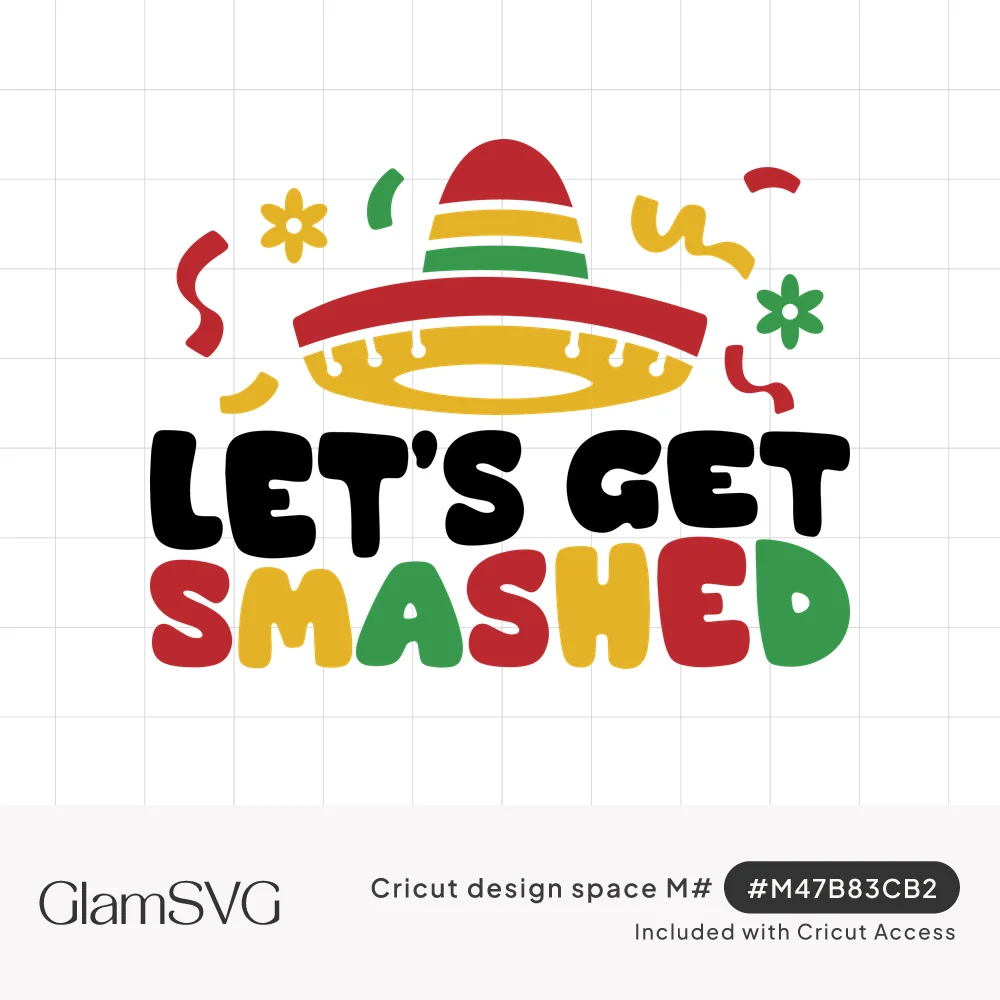 Red, yellow and green striped sombrero with confetti and flowers above bold text reading Let's Get Smashed