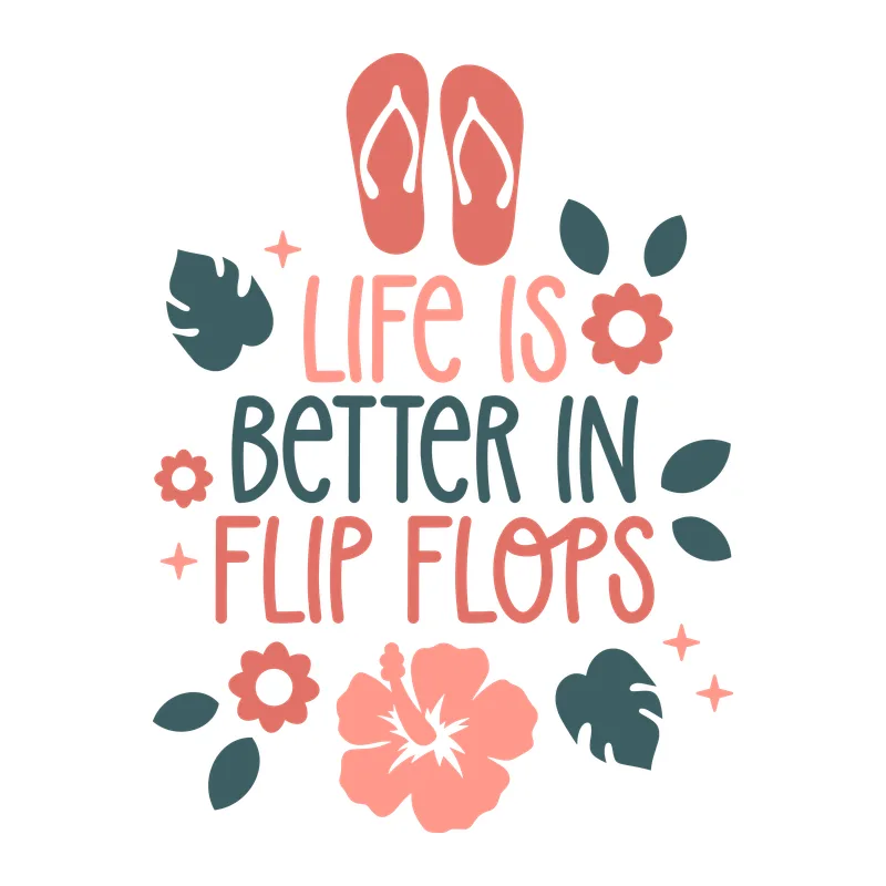 Life Is Better In Flip Flops