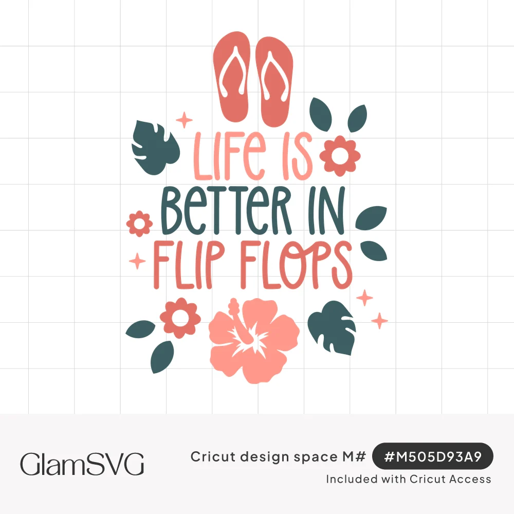 Coral and teal lettering reading Life Is Better In Flip Flops with flip flops, hibiscus flower and tropical leaves