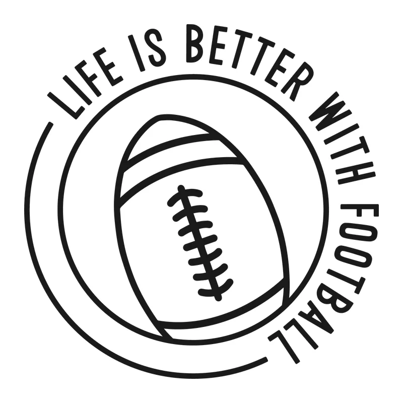 Life Is Better With Football