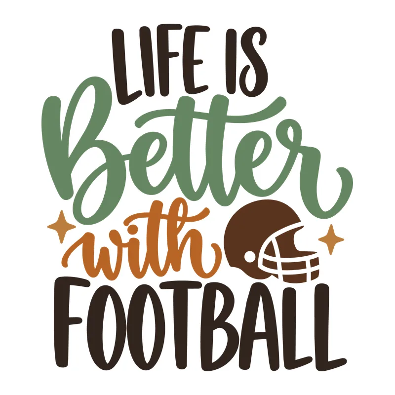 Life Is Better With Football