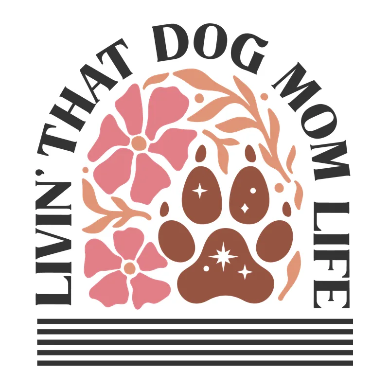 Livin' That Dog Mom Life