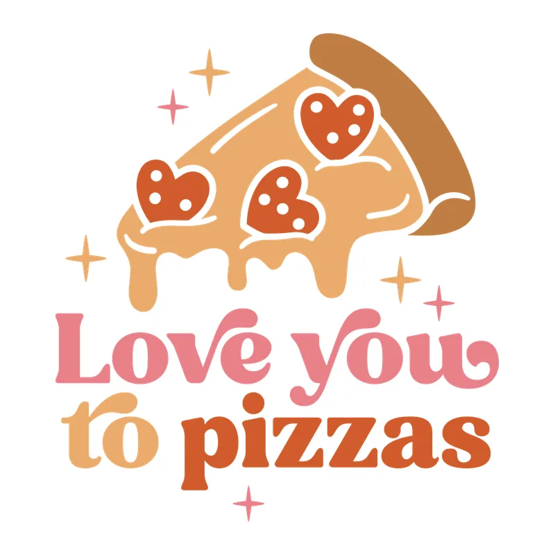 Love You To Pizzas