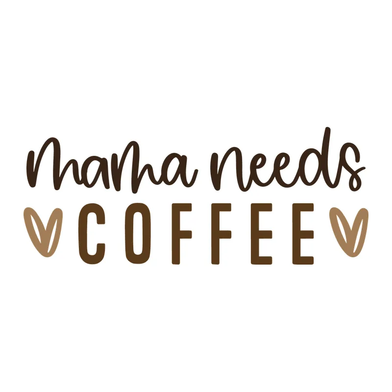 Mama Needs Coffee
