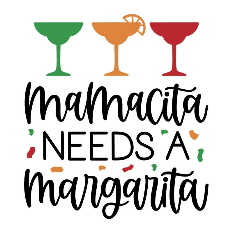 Mamacita Needs a Margarita