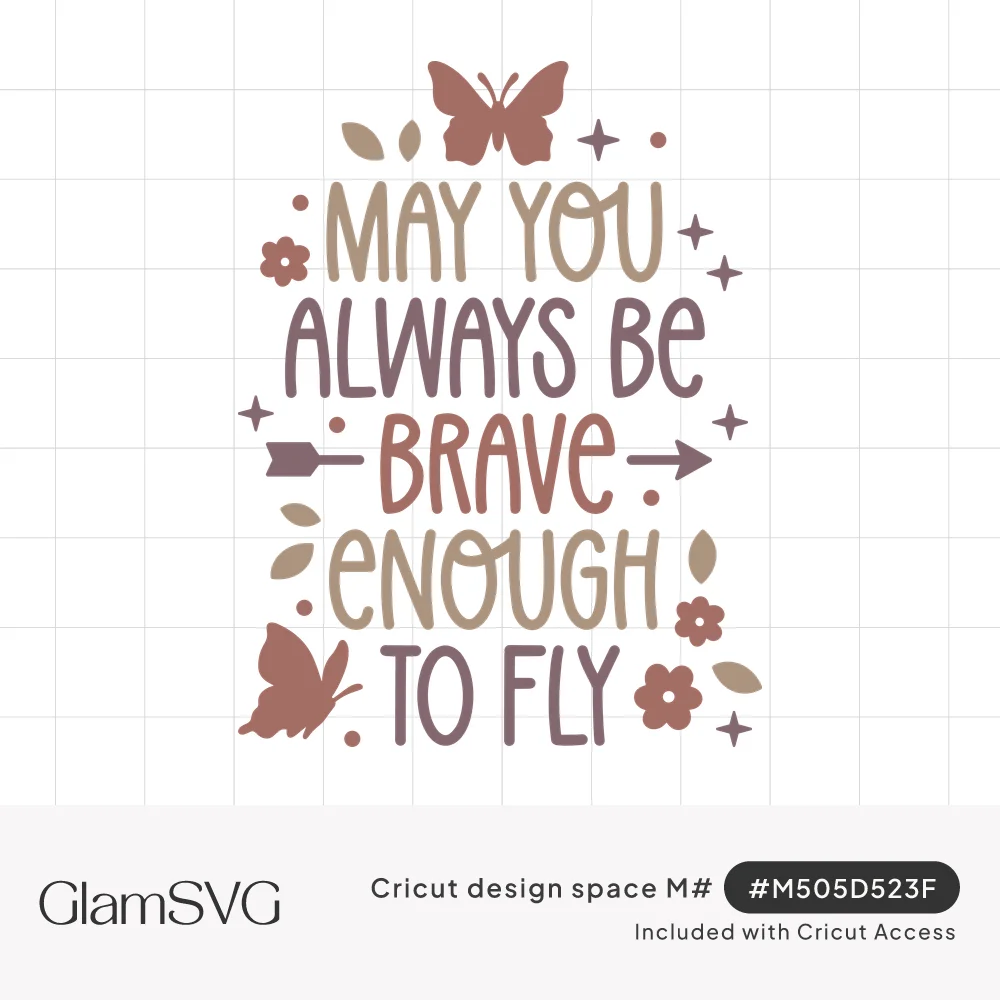 Hand-lettered quote May You Always Be Brave Enough To Fly with butterflies, arrows, flowers and sparkles in muted tones