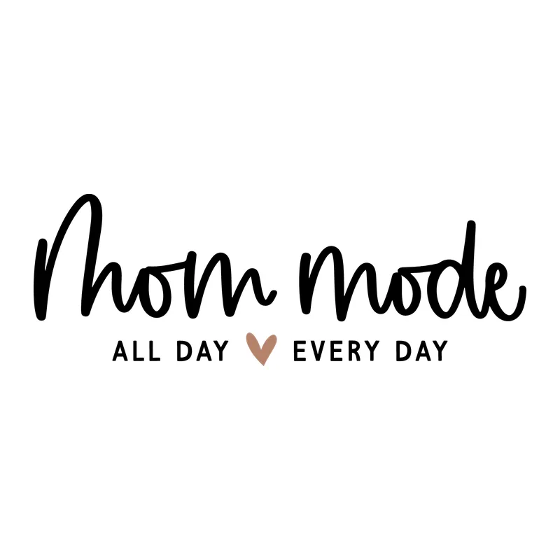 Mom Mode All Day Every Day