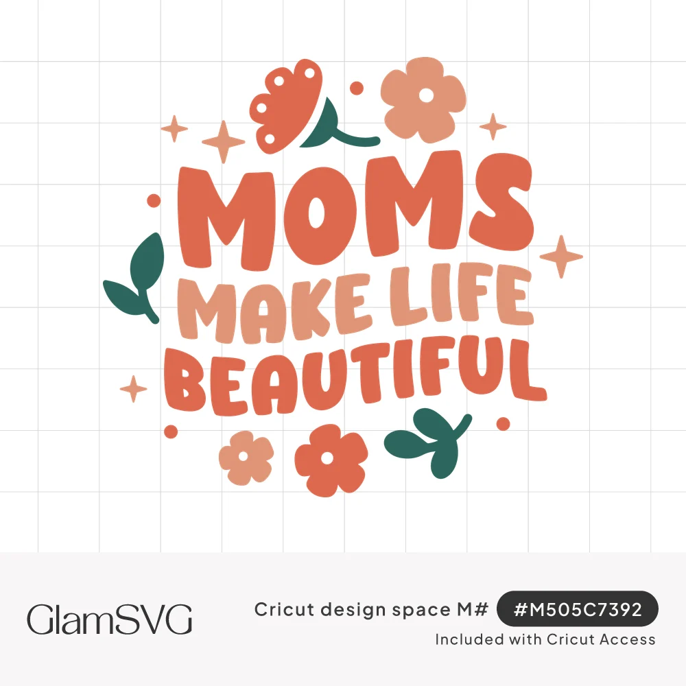 Coral and peach retro lettering reading Moms Make Life Beautiful surrounded by flowers, green leaves and sparkles
