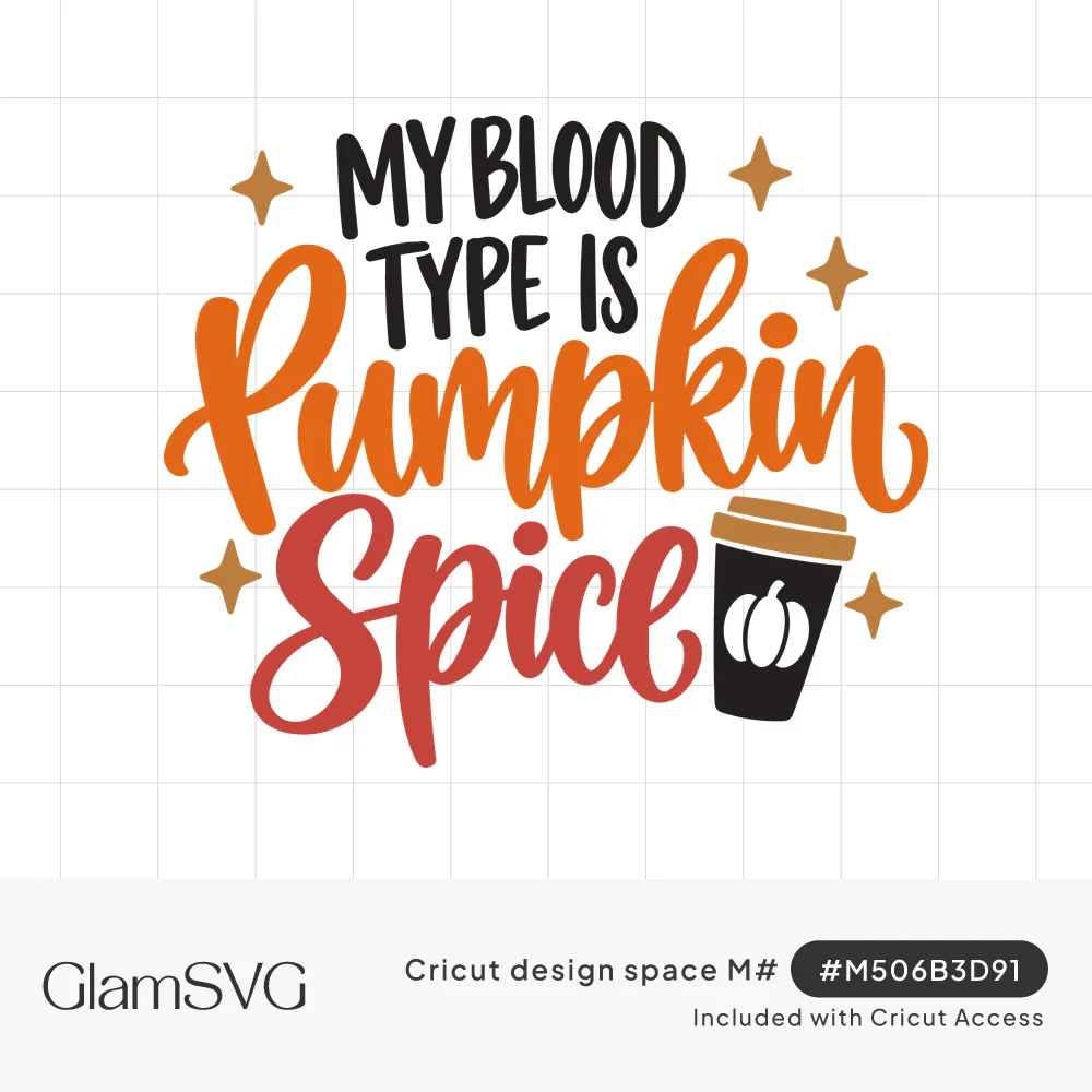 My Blood Type Is Pumpkin Spice lettering in black, orange and red with a coffee cup and tan sparkles