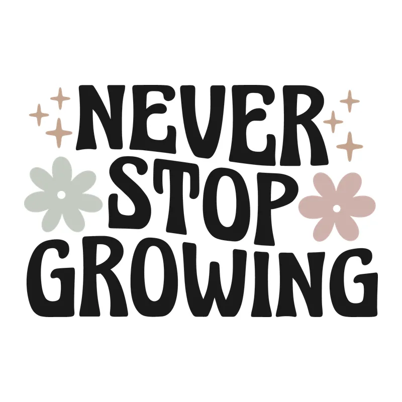 Never Stop Growing