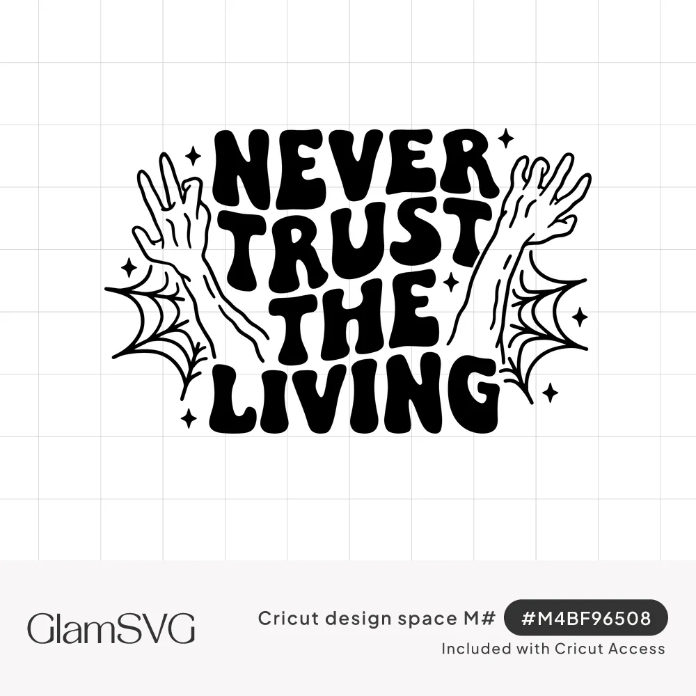 Black groovy text reading Never Trust the Living between two reaching zombie hands, spiderwebs and sparkles