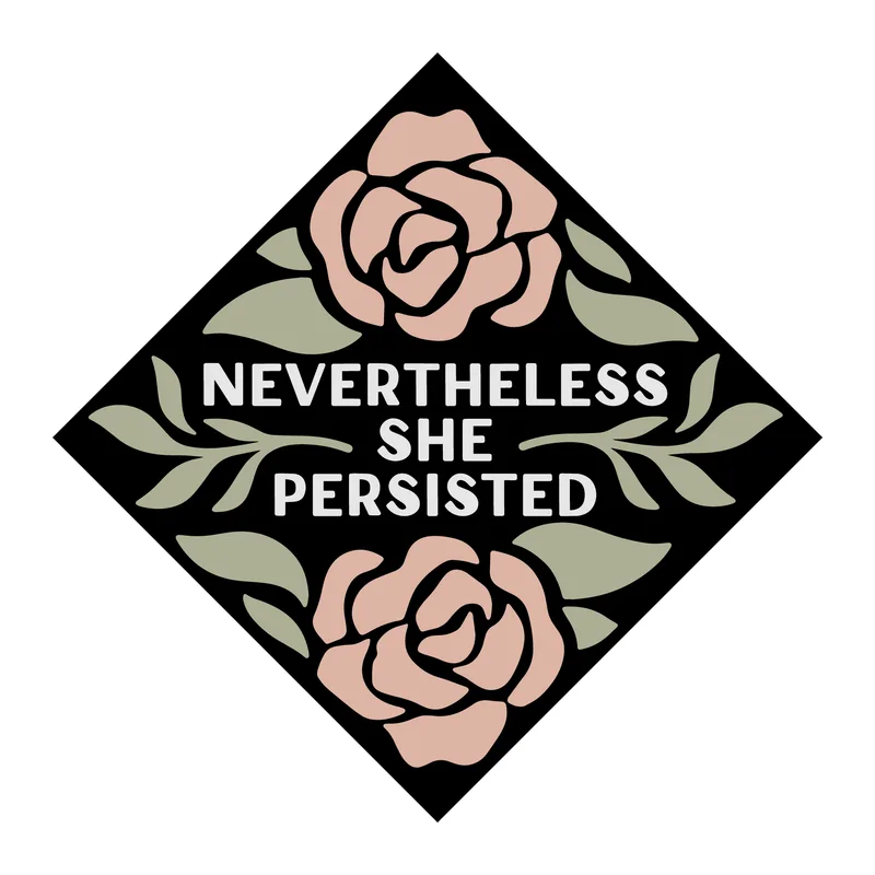 Nevertheless She Persisted