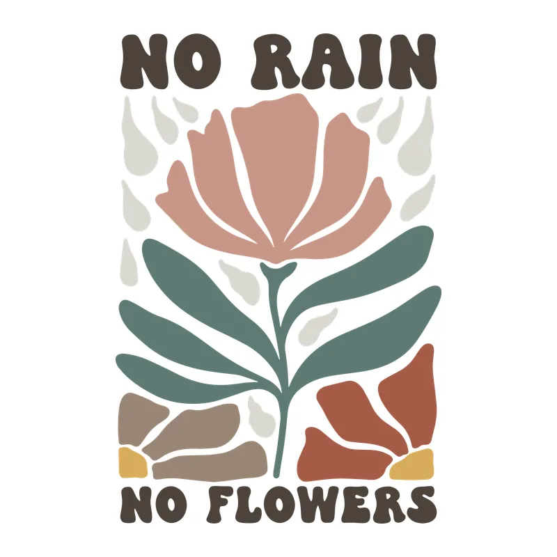 No Rain No Flowers