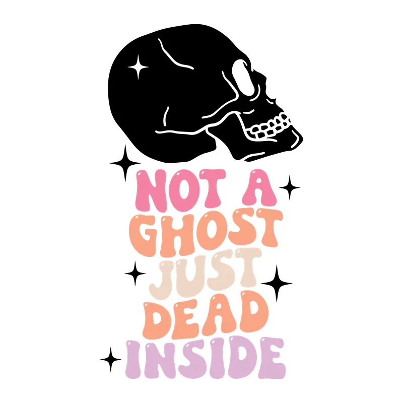 Not a Ghost Just Dead Inside