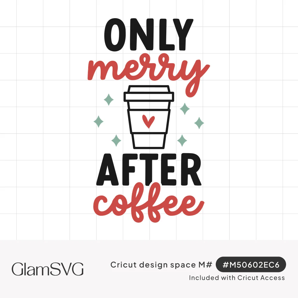 Only merry after coffee in black block letters and red script around a to-go coffee cup with a red heart and green sparkles