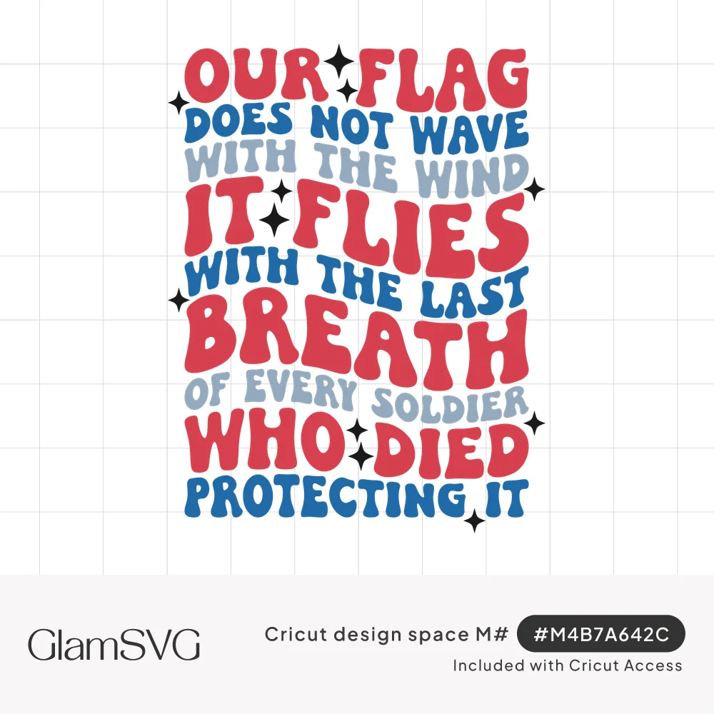 Wavy red and blue retro lettering reading our flag flies with the last breath of every soldier, with black sparkles